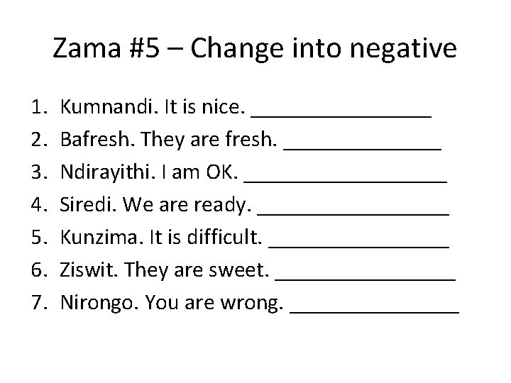 Zama #5 – Change into negative 1. 2. 3. 4. 5. 6. 7. Kumnandi.