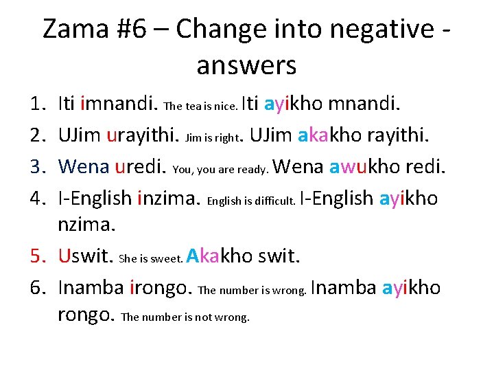 Zama #6 – Change into negative answers 1. 2. 3. 4. Iti imnandi. The