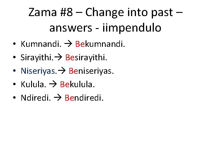 Zama #8 – Change into past – answers - iimpendulo • • • Kumnandi.