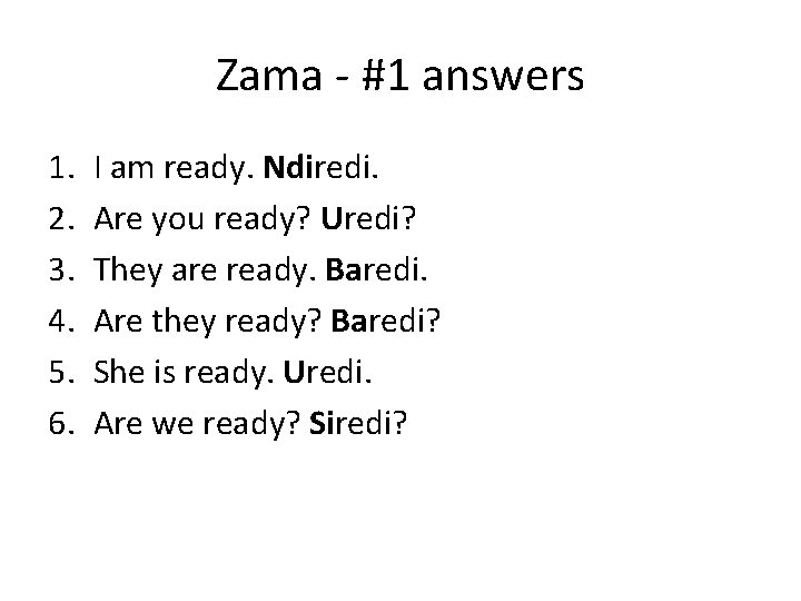 Zama - #1 answers 1. 2. 3. 4. 5. 6. I am ready. Ndiredi.