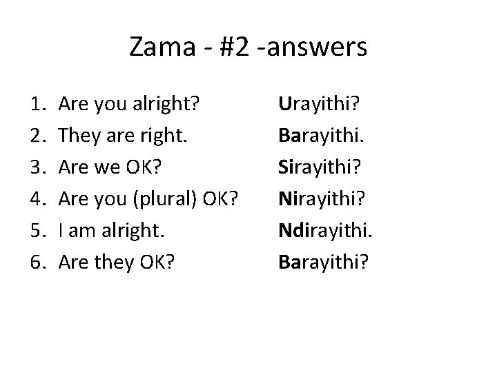 Zama - #2 -answers 1. 2. 3. 4. 5. 6. Are you alright? They