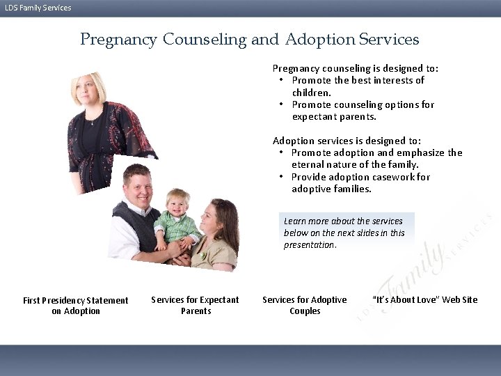 LDS Family Services Pregnancy Counseling and Adoption Services Pregnancy counseling is designed to: •