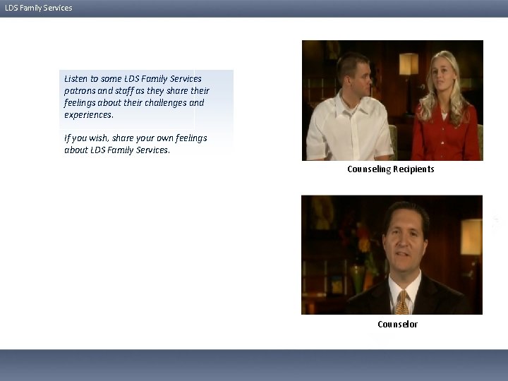 LDS Family Services Listen to some LDS Family Services patrons and staff as they