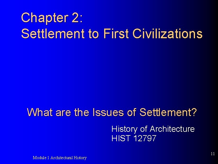 Chapter 2: Settlement to First Civilizations What are the Issues of Settlement? History of