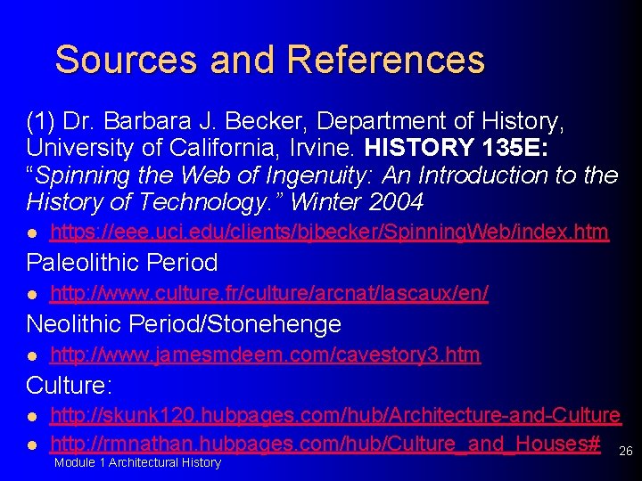 Sources and References (1) Dr. Barbara J. Becker, Department of History, University of California,