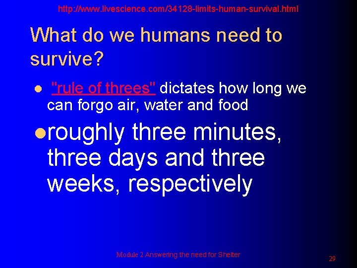 http: //www. livescience. com/34128 -limits-human-survival. html What do we humans need to survive? l