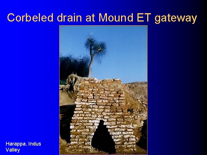 Corbeled drain at Mound ET gateway Harappa, Indus Valley 