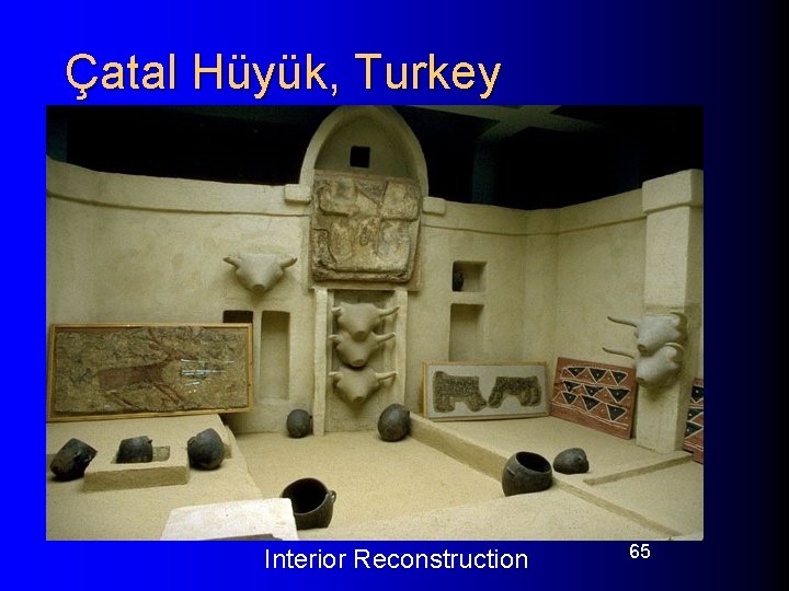 Çatal Hüyük, Turkey Interior Reconstruction 65 