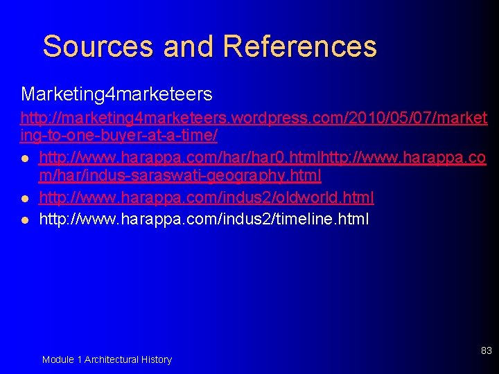 Sources and References Marketing 4 marketeers http: //marketing 4 marketeers. wordpress. com/2010/05/07/market ing-to-one-buyer-at-a-time/ l