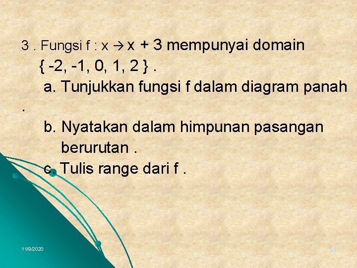 3. Fungsi f : x x + 3 mempunyai domain { -2, -1, 0,