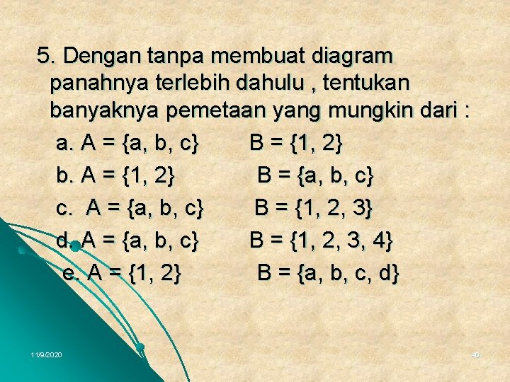 5. Dengan tanpa membuat diagram panahnya terlebih dahulu , tentukan banyaknya pemetaan yang mungkin