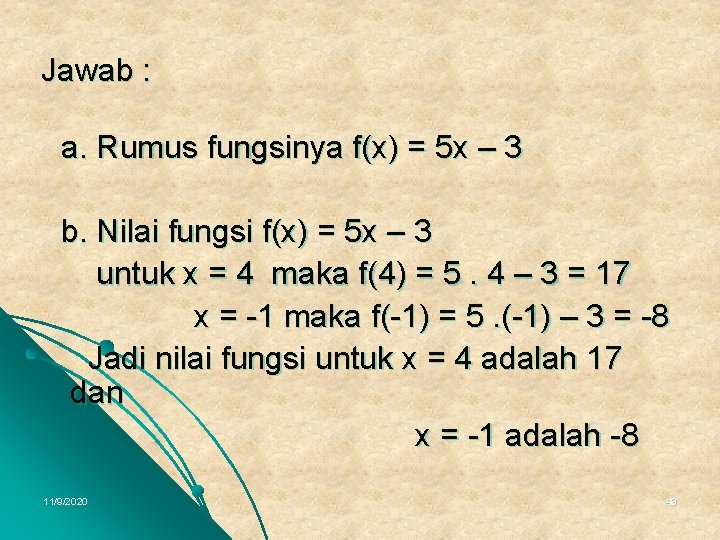 Jawab : a. Rumus fungsinya f(x) = 5 x – 3 b. Nilai fungsi