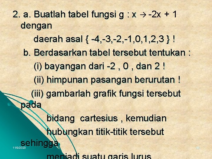 2. a. Buatlah tabel fungsi g : x -2 x + 1 dengan daerah