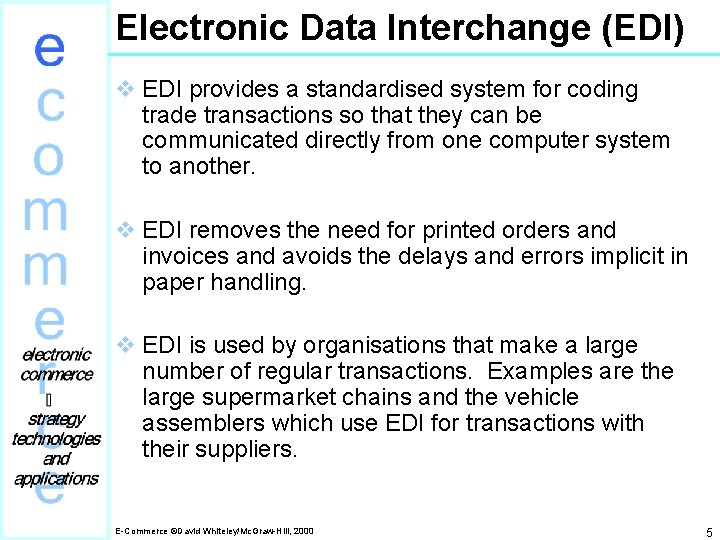Electronic Data Interchange (EDI) v EDI provides a standardised system for coding trade transactions