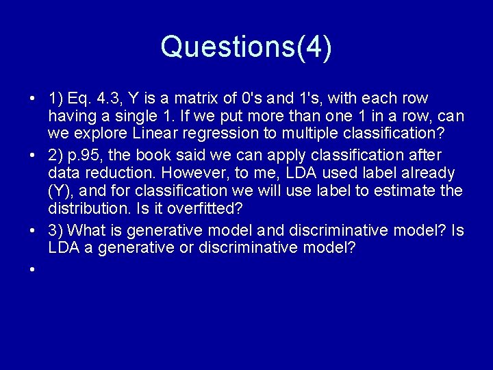 Questions(4) • 1) Eq. 4. 3, Y is a matrix of 0's and 1's,
