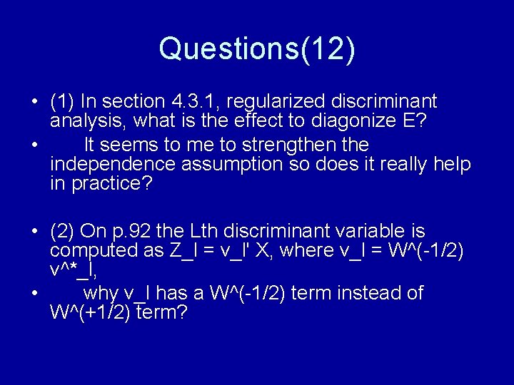 Questions(12) • (1) In section 4. 3. 1, regularized discriminant analysis, what is the