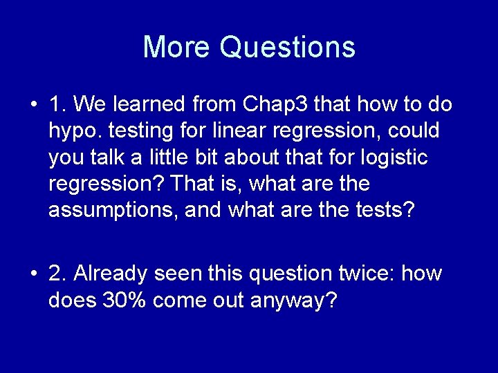 More Questions • 1. We learned from Chap 3 that how to do hypo.