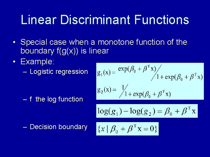 Linear Discriminant Functions • Special case when a monotone function of the boundary f(g(x))