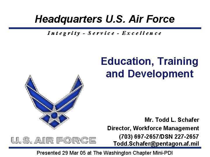 Headquarters U. S. Air Force Integrity - Service - Excellence Education, Training and Development