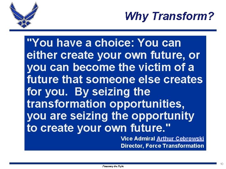 Why Transform? "You have a choice: You can either create your own future, or