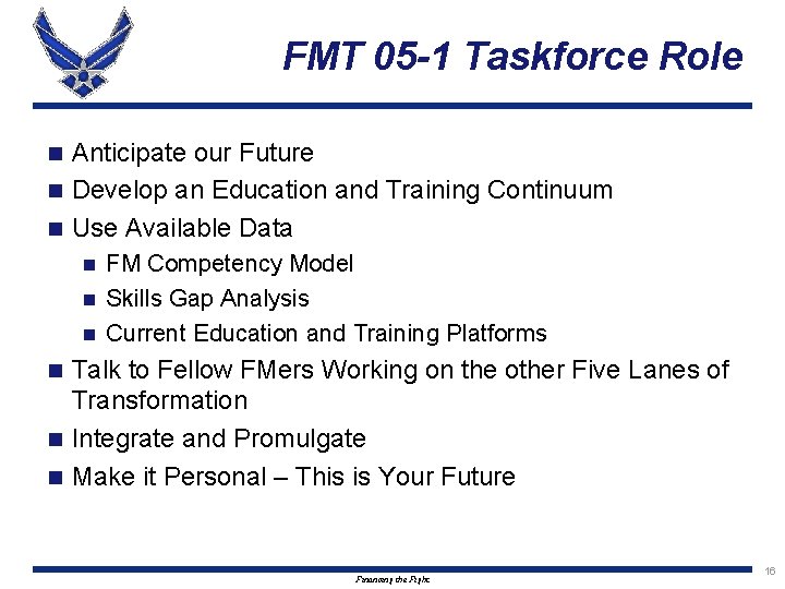 FMT 05 -1 Taskforce Role Anticipate our Future n Develop an Education and Training