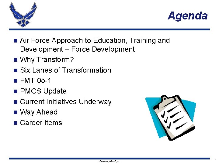 Agenda n n n n Air Force Approach to Education, Training and Development –