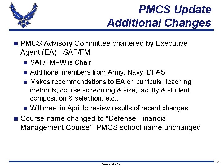 PMCS Update Additional Changes n PMCS Advisory Committee chartered by Executive Agent (EA) -