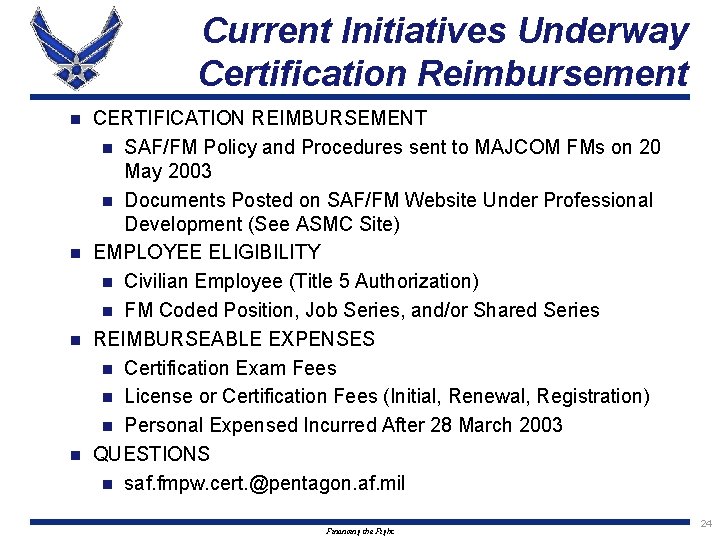 Current Initiatives Underway Certification Reimbursement CERTIFICATION REIMBURSEMENT n SAF/FM Policy and Procedures sent to Current Initiatives Underway Certification Reimbursement CERTIFICATION REIMBURSEMENT n SAF/FM Policy and Procedures sent to