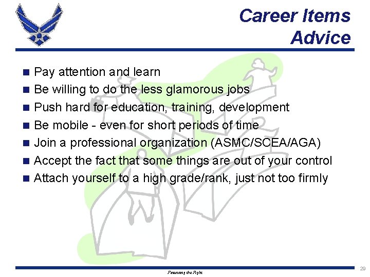 Career Items Advice n n n n Pay attention and learn Be willing to