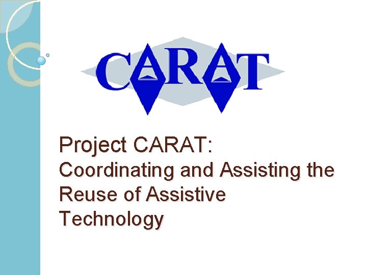 Project CARAT: Coordinating and Assisting the Reuse of Assistive Technology 