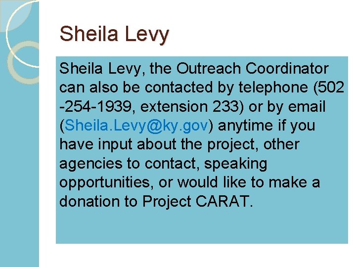 Sheila Levy, the Outreach Coordinator can also be contacted by telephone (502 -254 -1939,