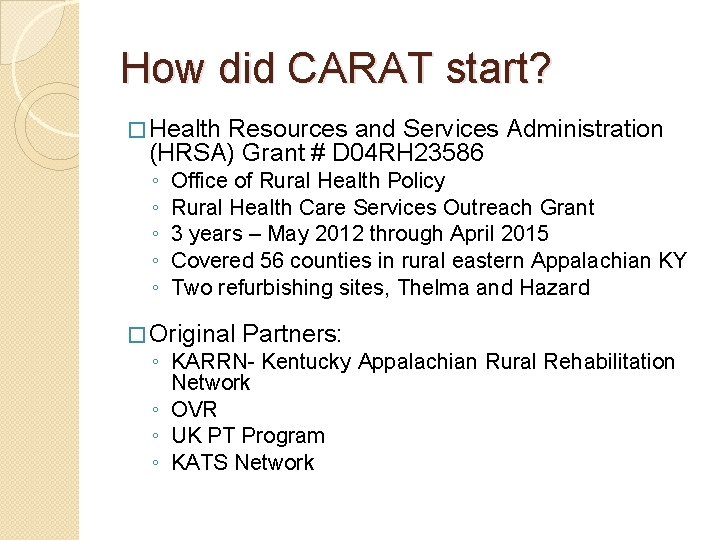 How did CARAT start? � Health Resources and Services Administration (HRSA) Grant # D