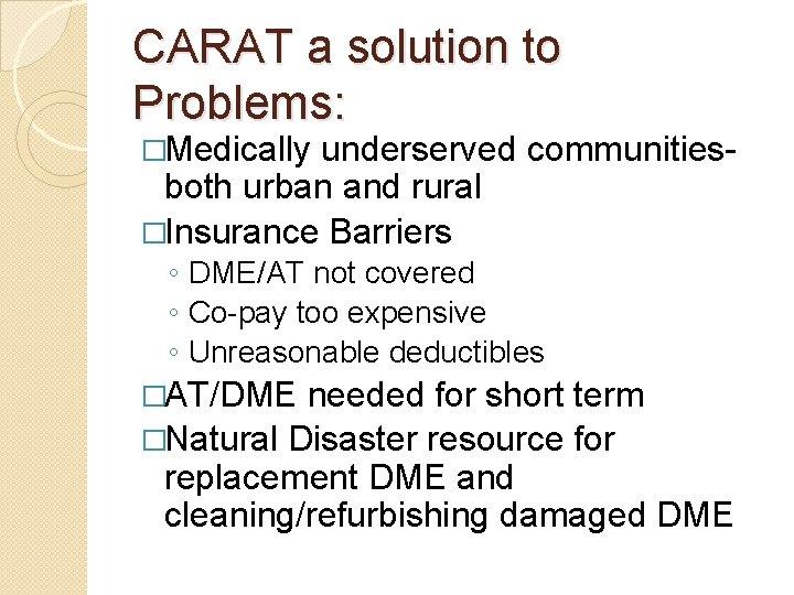 CARAT a solution to Problems: �Medically underserved communitiesboth urban and rural �Insurance Barriers ◦