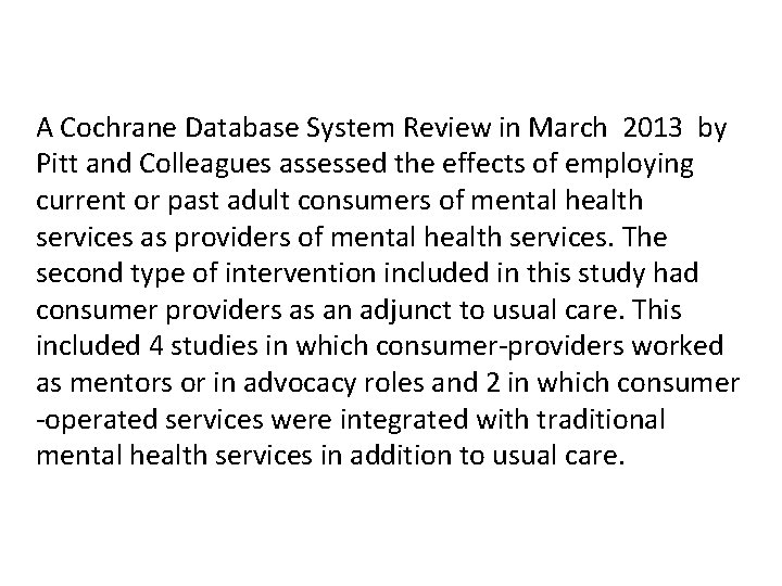 A Cochrane Database System Review in March 2013 by Pitt and Colleagues assessed the