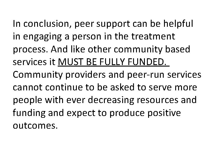 In conclusion, peer support can be helpful in engaging a person in the treatment