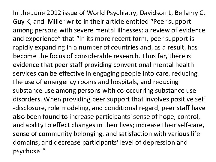 In the June 2012 issue of World Psychiatry, Davidson L, Bellamy C, Guy K,