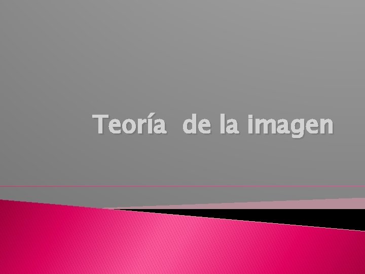Teora de la imagen Tema 1 Selecciona una