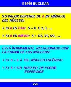 ESPÍN NUCLEAR SU VALOR DEPENDE DE A (Nº MÁSICO) DEL NÚCLEO: Ø SI A