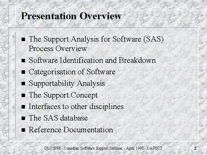 Presentation Overview n n n n The Support Analysis for Software (SAS) Process Overview Presentation Overview n n n n The Support Analysis for Software (SAS) Process Overview