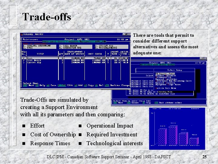 Trade-offs There are tools that permit to consider different support alternatives and assess the Trade-offs There are tools that permit to consider different support alternatives and assess the