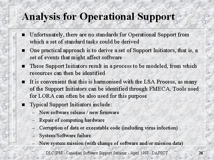 Analysis for Operational Support n n n Unfortunately, there are no standards for Operational Analysis for Operational Support n n n Unfortunately, there are no standards for Operational
