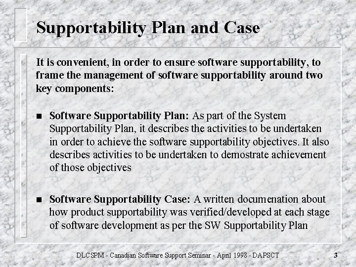 Supportability Plan and Case It is convenient, in order to ensure software supportability, to Supportability Plan and Case It is convenient, in order to ensure software supportability, to