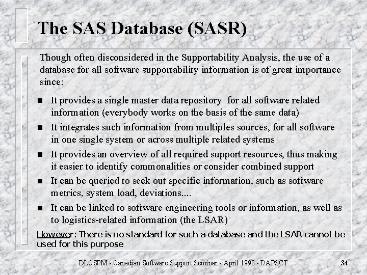 The SAS Database (SASR) Though often disconsidered in the Supportability Analysis, the use of The SAS Database (SASR) Though often disconsidered in the Supportability Analysis, the use of