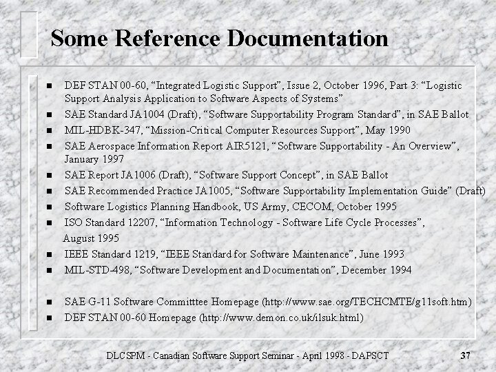 Some Reference Documentation n n n DEF STAN 00 -60, “Integrated Logistic Support”, Issue Some Reference Documentation n n n DEF STAN 00 -60, “Integrated Logistic Support”, Issue