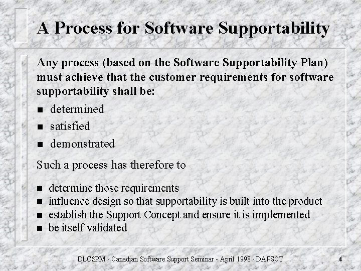 A Process for Software Supportability Any process (based on the Software Supportability Plan) must A Process for Software Supportability Any process (based on the Software Supportability Plan) must