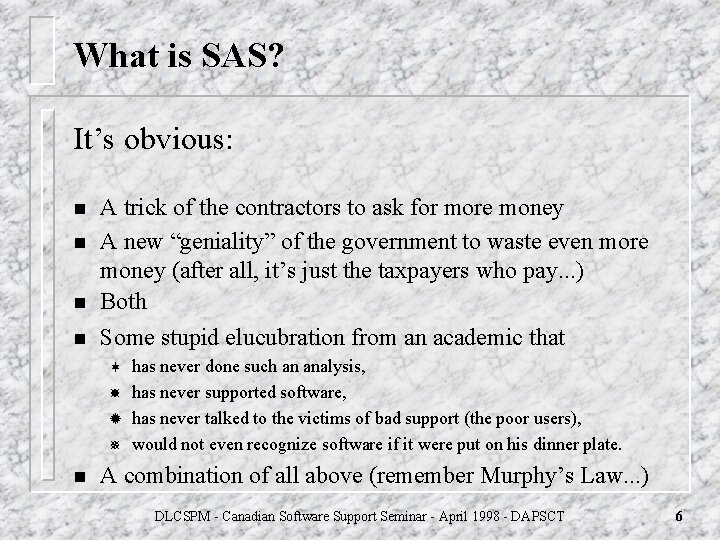 What is SAS? It’s obvious: n n A trick of the contractors to ask What is SAS? It’s obvious: n n A trick of the contractors to ask