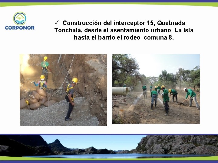  Construcción del interceptor 15, Quebrada Tonchalá, desde el asentamiento urbano La Isla hasta