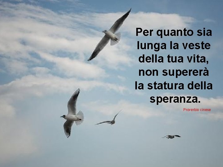 Per quanto sia lunga la veste della tua vita, non supererà la statura della