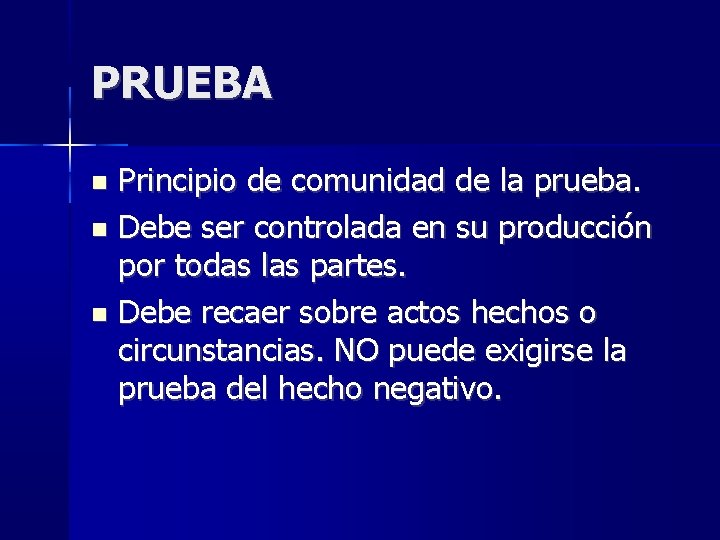 PRUEBA Principio de comunidad de la prueba. Debe ser controlada en su producción por PRUEBA Principio de comunidad de la prueba. Debe ser controlada en su producción por
