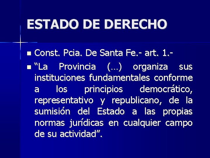 ESTADO DE DERECHO Const. Pcia. De Santa Fe. - art. 1. “La Provincia (…) ESTADO DE DERECHO Const. Pcia. De Santa Fe. - art. 1. “La Provincia (…)